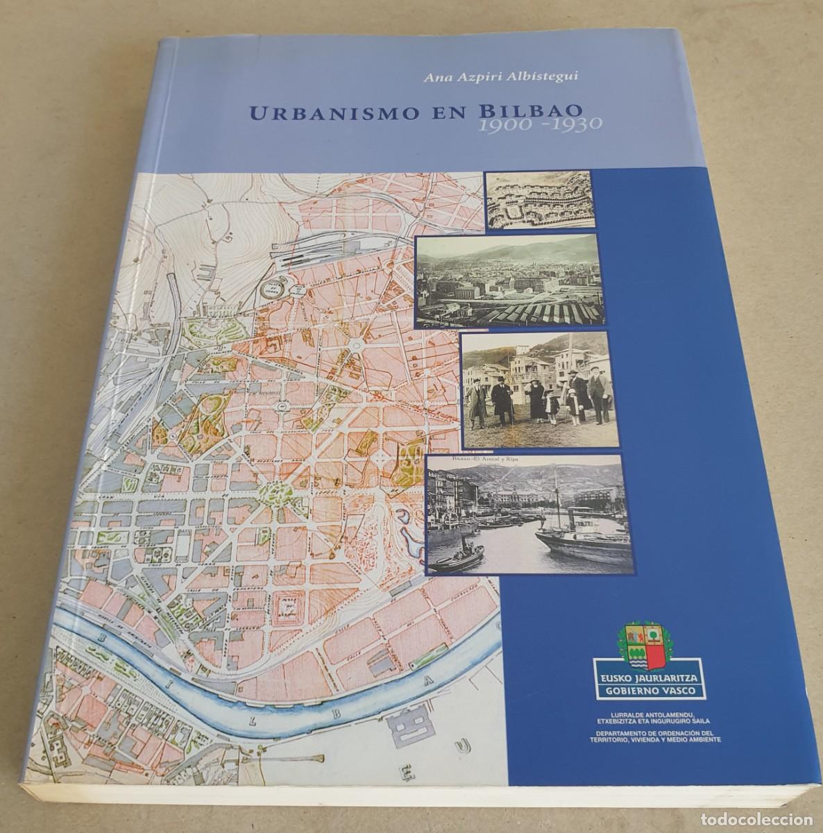 Libros de segunda mano: Urbanismo en Bilbao 1900-1930. Ana Azpiri Alb&iacute;stegui.Gobierno Vasco