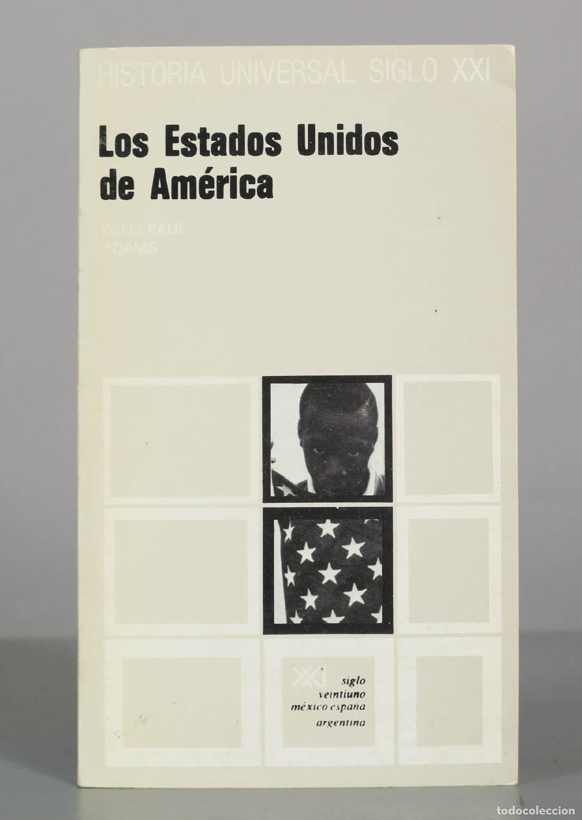 Libros de segunda mano: Los Estados Unidos de Am&eacute;rica - Willi Paul Adams - Editorial Siglo XXI
