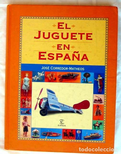 Gebrauchte B&uuml;cher: EL JUGUETE EN ESPA&Ntilde;A - JOS&Eacute; CORREDOR MATHEOS - ED. ESPASA 1999 - VER INDICE Y FOTOS