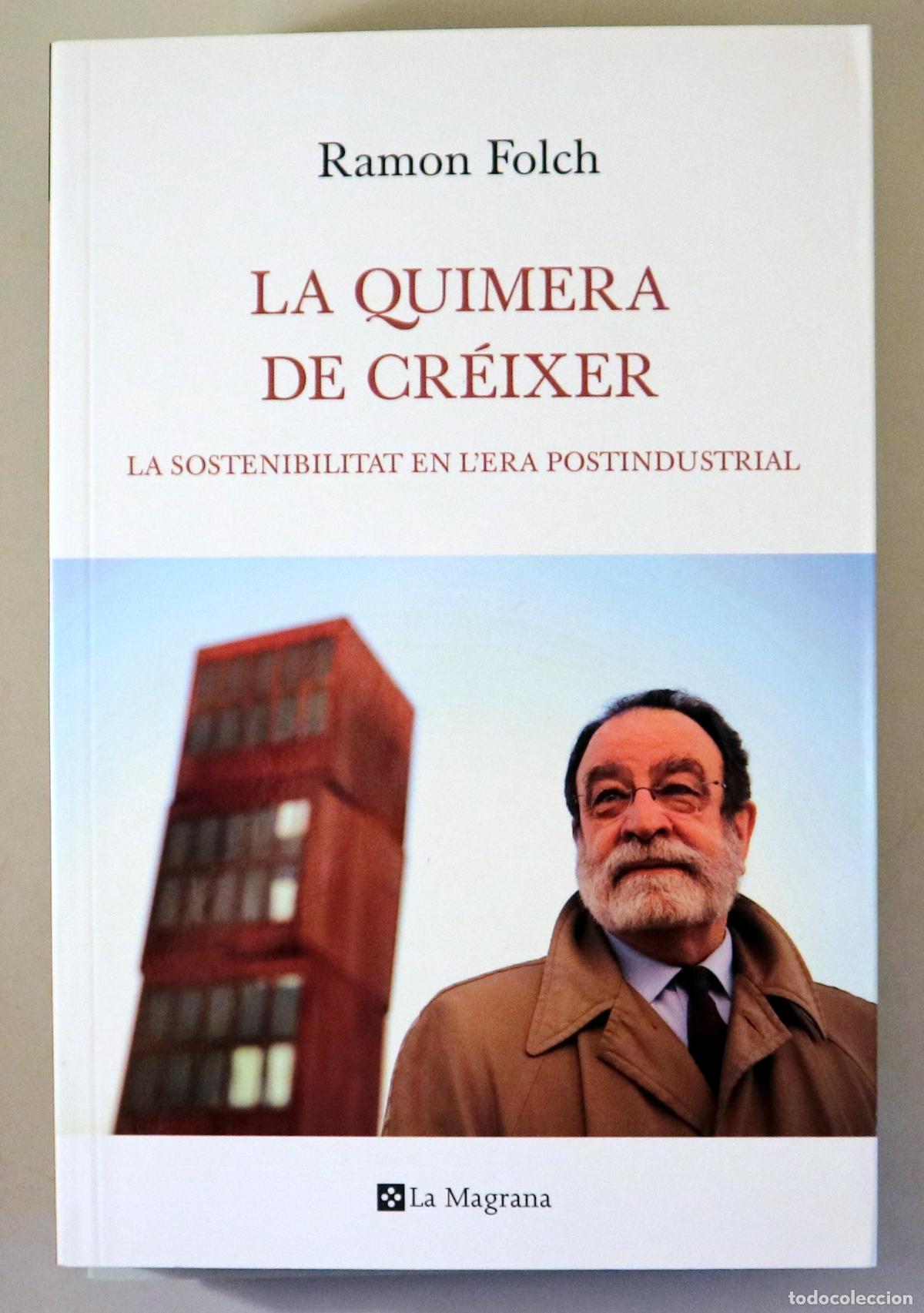 Libros de segunda mano: FOLCH, Ramon - LA QUIMERA DE CR&Eacute;IXER. La sostenibilitat en l'era postindustrial - Barcelona 2011