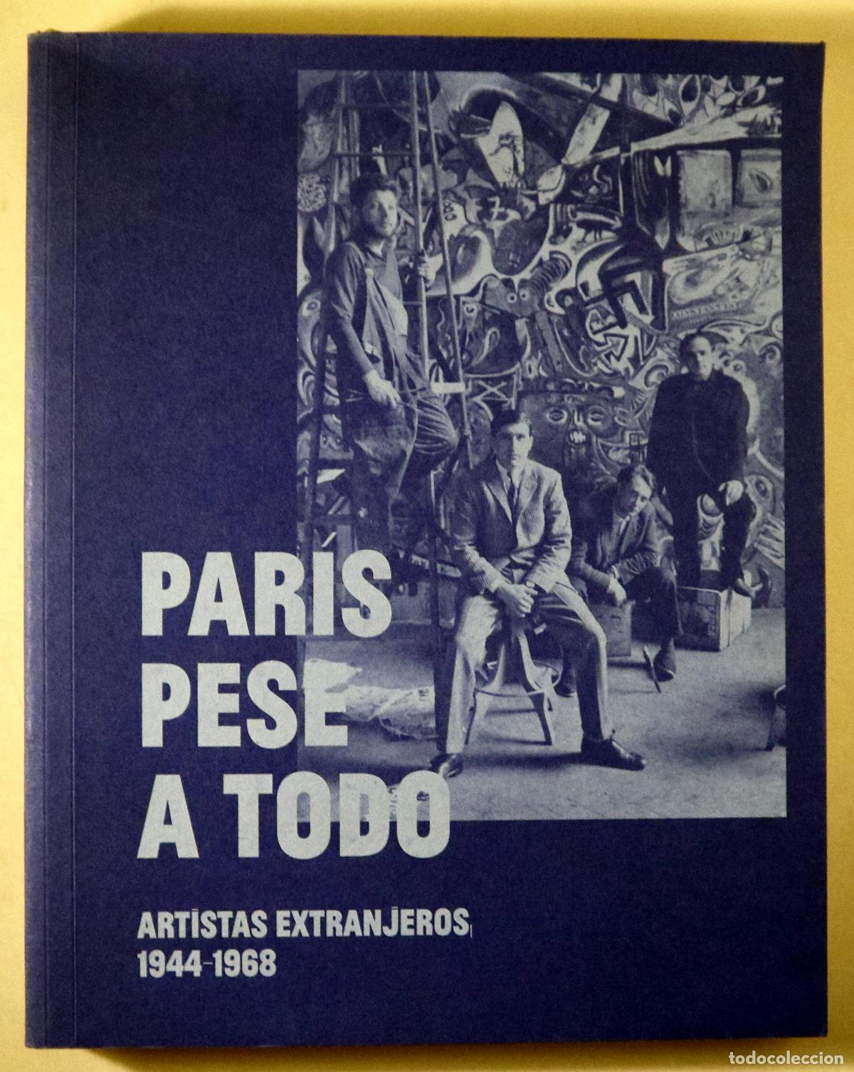 Second hand books: PAR&Iacute;S PESE A TODO. Artistas extranjeros 1944-1968 - Madrid 2018 - Muy ilustrado
