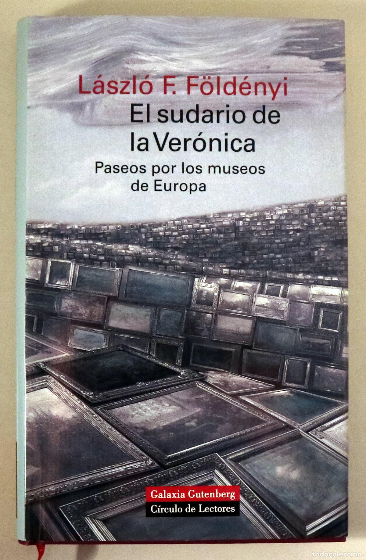 Second hand books: F&Ouml;LD&Eacute;NYI, L&aacute;szlo F. - EL SUDARIO DE LA VER&Oacute;NICA. Paseos por los museos de Europa - Barcelona 2004