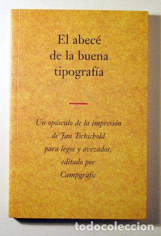 Second hand books: TSCHICHOLD, Jan - EL ABEC&Eacute; DE LA BUENA TIPOGRAF&Iacute;A - Valencia 2002 - Ilustrado