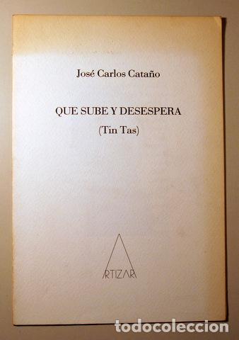Libros de segunda mano: CATA&Ntilde;O, Jos&eacute; Carlos - QUE SUBE Y DESESPERA (TIN TAS) - La Laguna 1993 - Ilustrado - Numerado