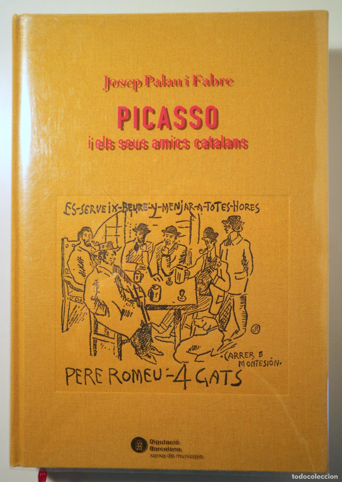 Libros de segunda mano: Picasso, Pablo - PALAU I FABRE, Josep - PICASSO I ELS SEUS AMICS CATALANS - Barcelona 2006 - Il&middot;lust