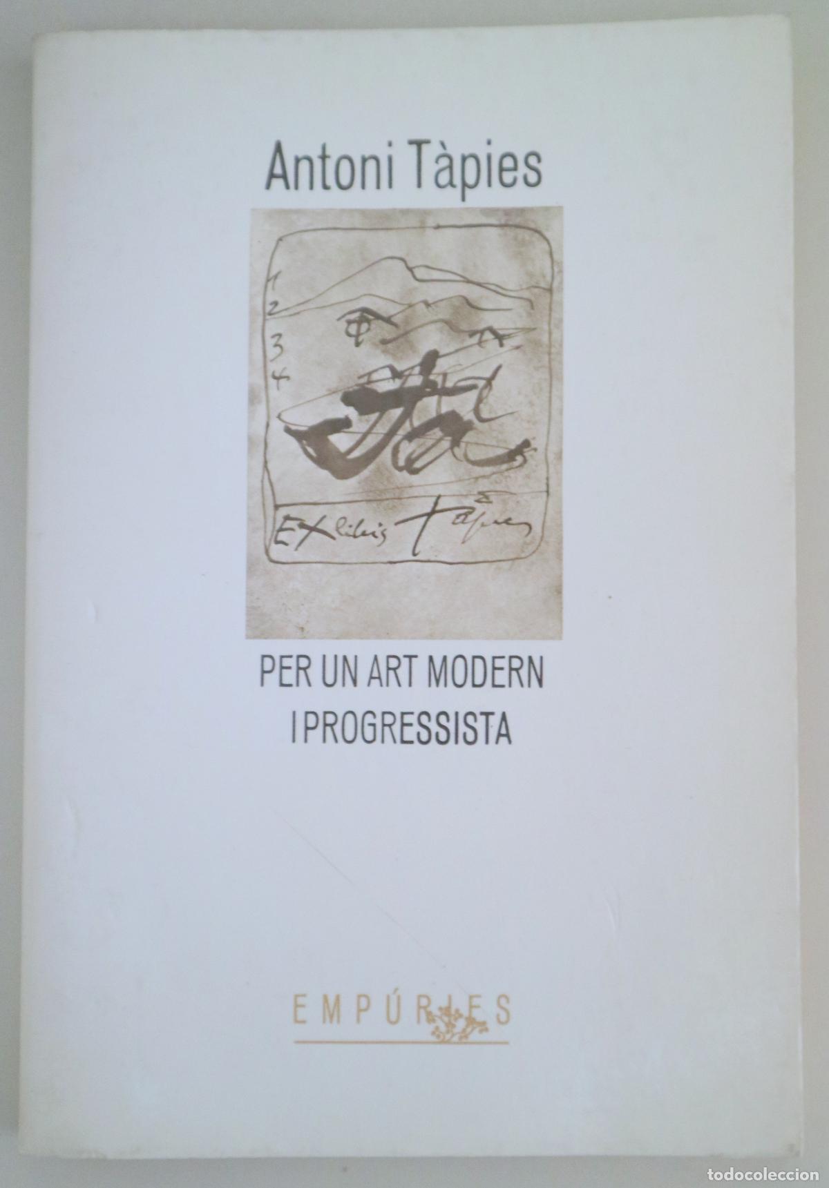 Libros de segunda mano: T&Agrave;PIES, Antoni - PER UN ART MODERN I PROGRESSISTA - Barcelona 1985 - 1&ordf; edici&oacute;