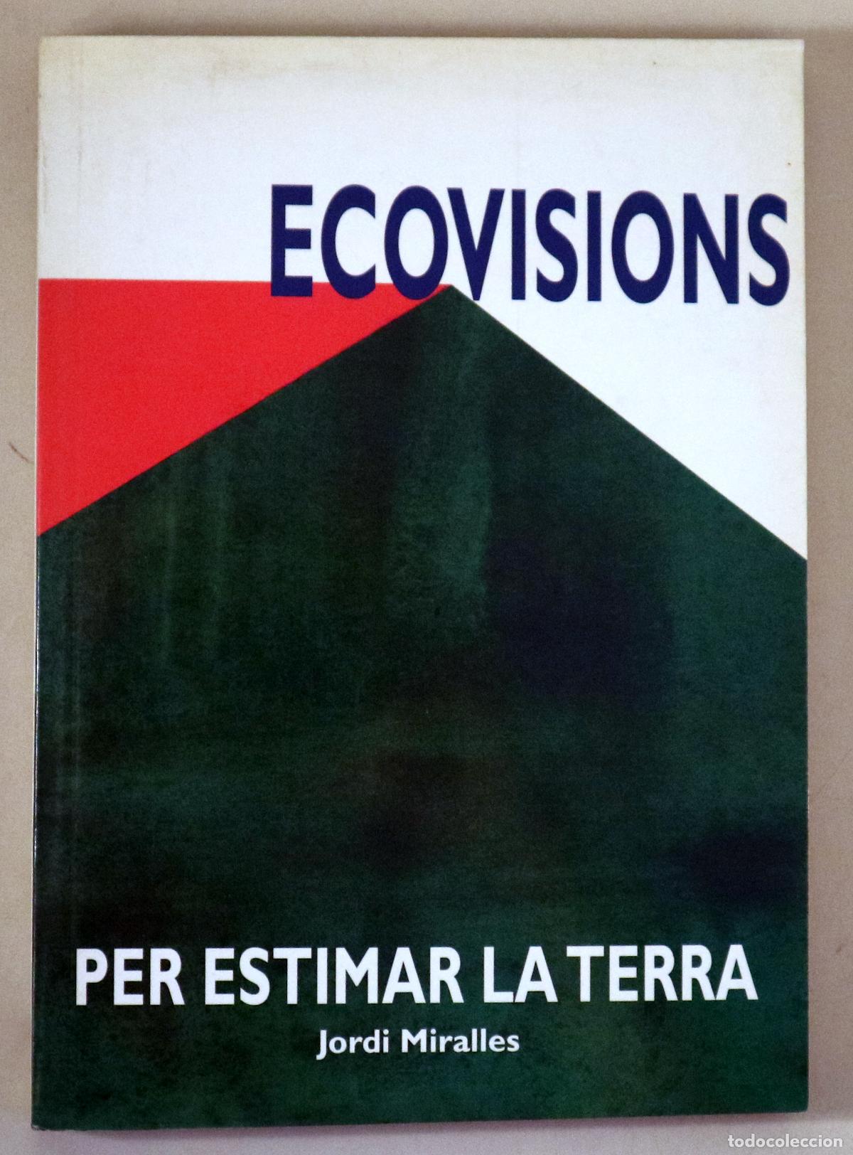 Libros de segunda mano: MIRALLES, Jordi - ECOVISIONS. Per estimar la Terra - Barcelona s/d