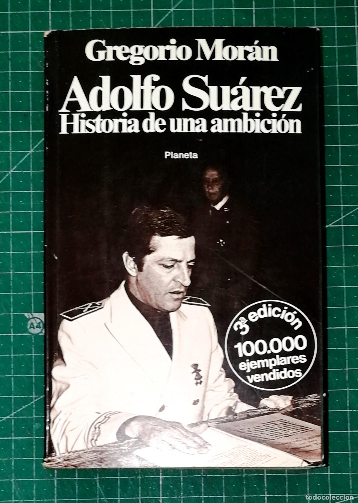 Libros de segunda mano: ADOLFO SU&Aacute;REZ : Historia de una ambici&oacute;n (Documento ; 5) / Gregorio Mor&aacute;n. - 3&ordf; ed. - Planeta, 1979