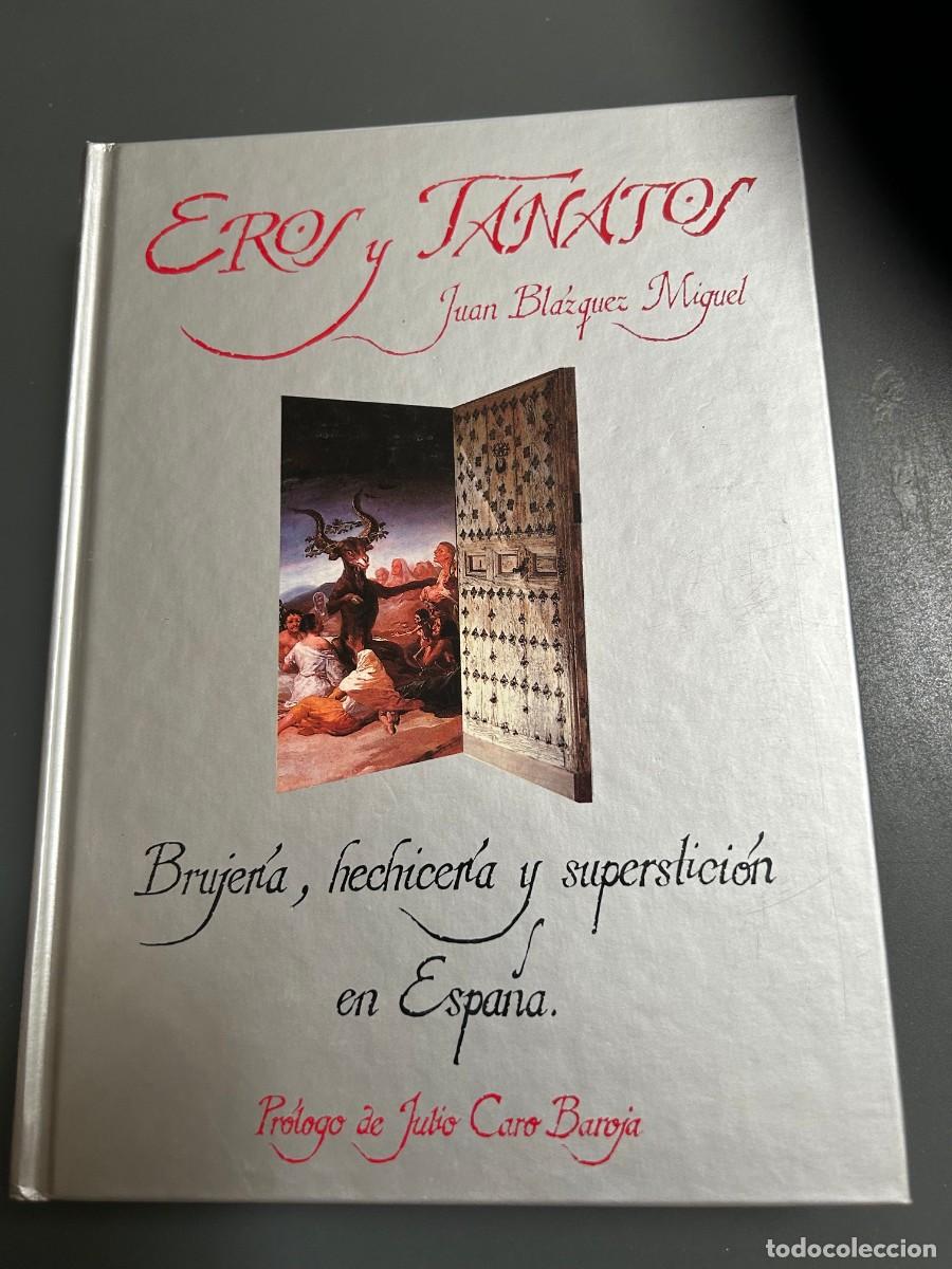Libros de segunda mano: EROS Y TANATOS. BRUJERIA, HECHICERIA, Y SUPERSTICI&Oacute;N EN ESPA&Ntilde;A. JUAN BLAZQUEZ MIGUEL. MAPAS.