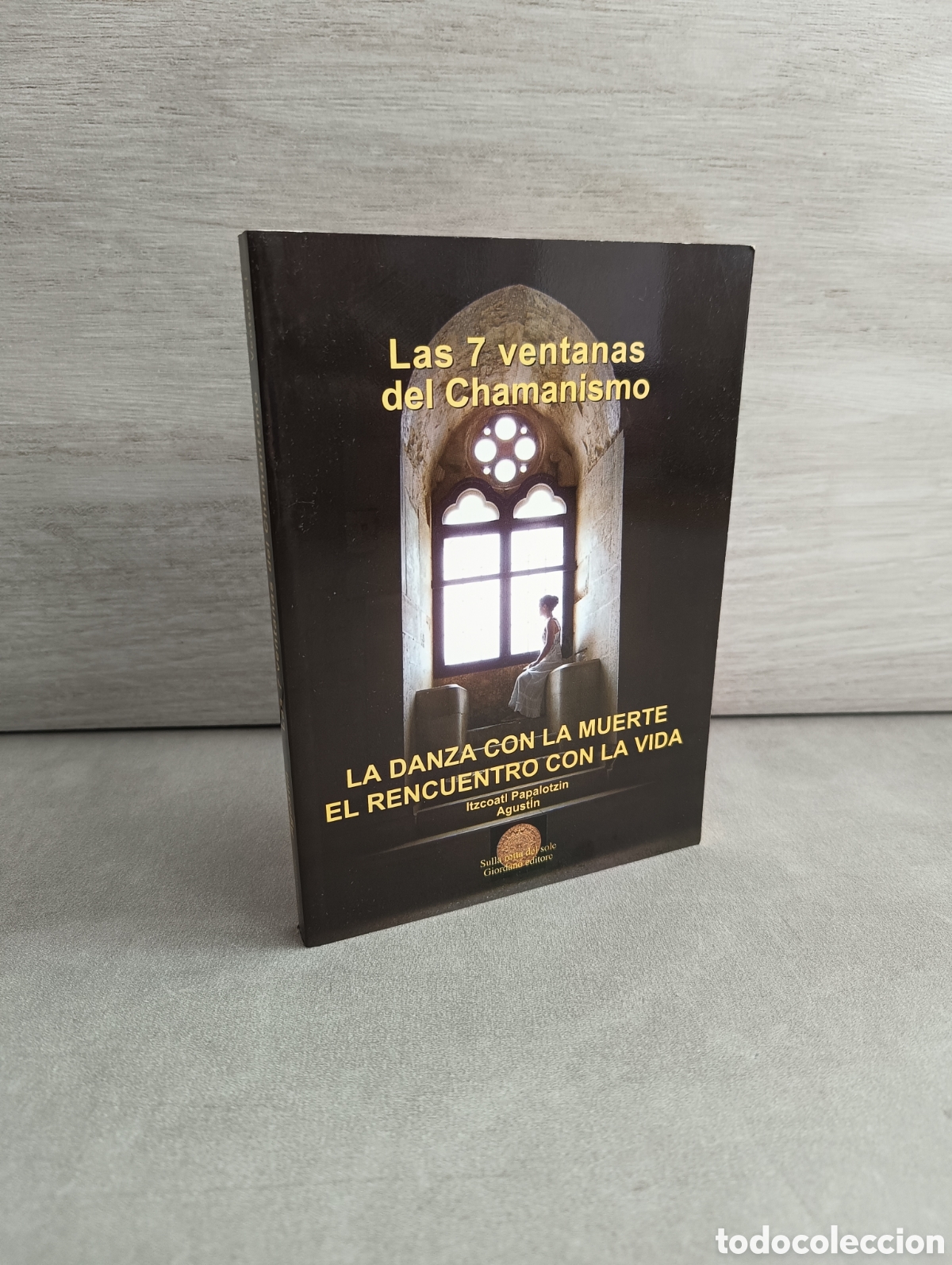 Second hand books: Las 7 ventanas del chamanismo. Danza con la muerte Rencuentro con la vida. Agustin Itzcoatl