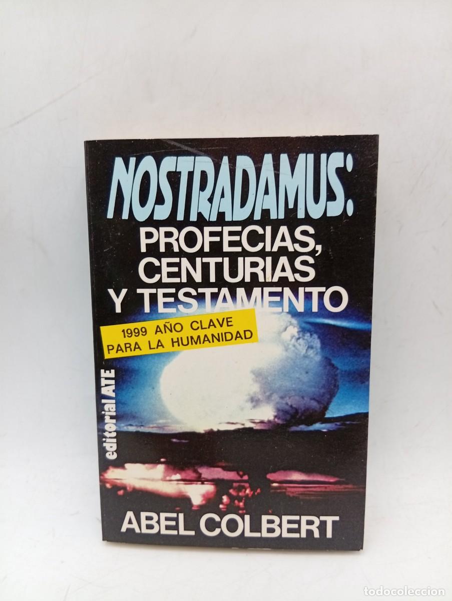 Libros de segunda mano: NOSTRADAMUS : PROFECIAS, CENTURIAS Y TESTAMENTO. ABEL COLBERT. 1982. PAGS : 378.