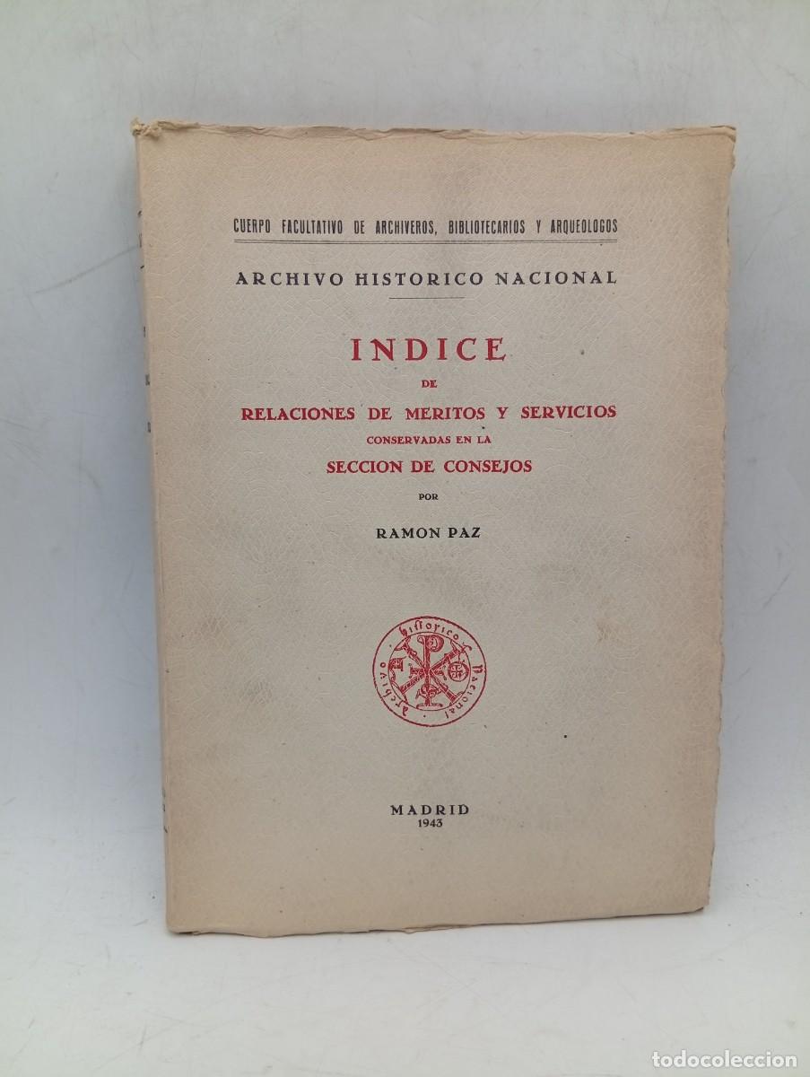 Libros de segunda mano: INDICE DE RELACIONES DE MERITOS Y SEVICIOS. RAMON PAZ. ARCHIVO HISTORICO. 1943. PAGS : 260.