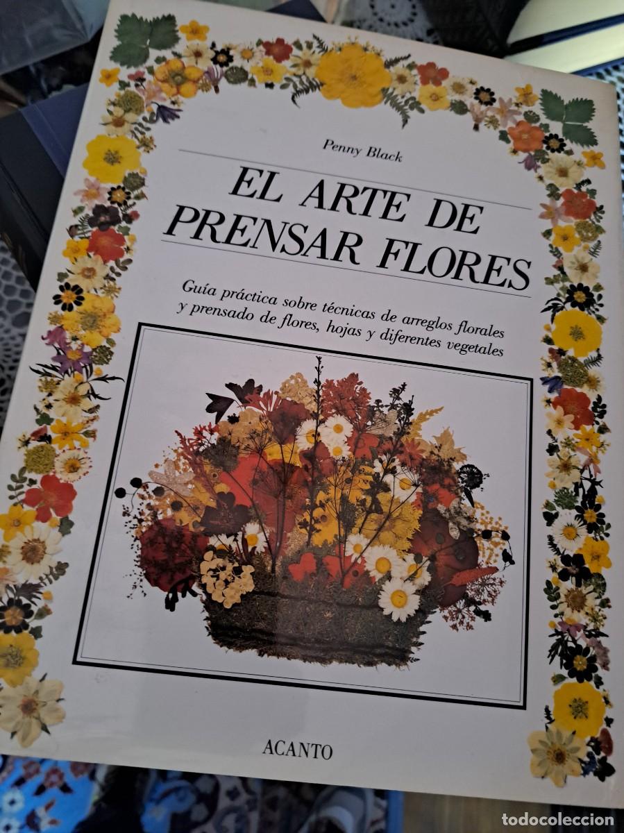 Libros de segunda mano: EL ARTE DE PRENSAR FLORES. Aut Penny Black Editorial Acanto 1990
