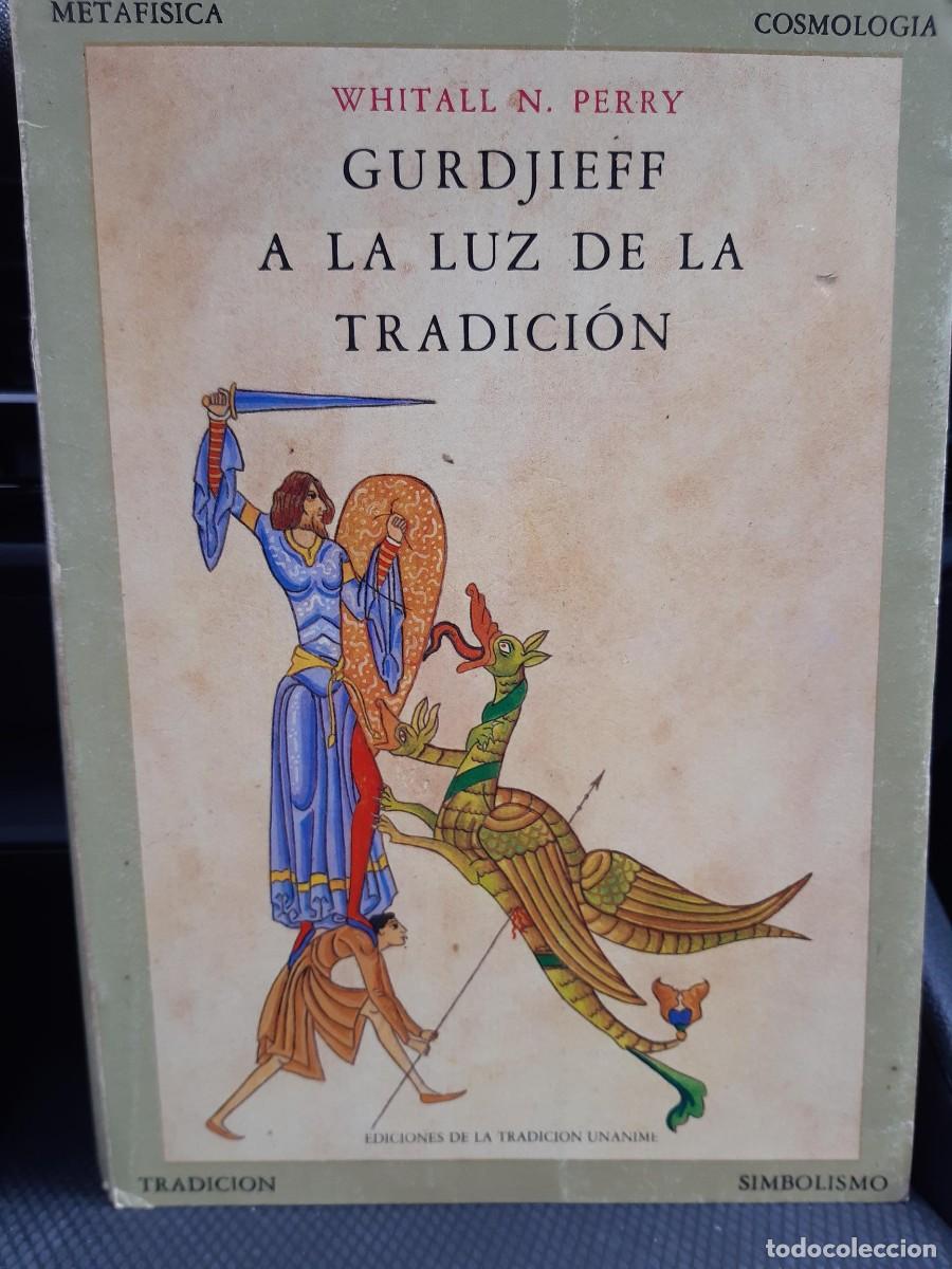 Libros de segunda mano: PERRY, Whitall N. Gurdjieff a la luz de la tradici&oacute;n. (Ediciones de la Tradici&oacute;n Un&aacute;nime) METAFISICA