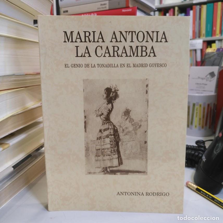 Libros de segunda mano: Mar&iacute;a Antonia La Caramba. Genio de la tonadilla en el Madrid goyesco. - Rodrigo, Antonina.