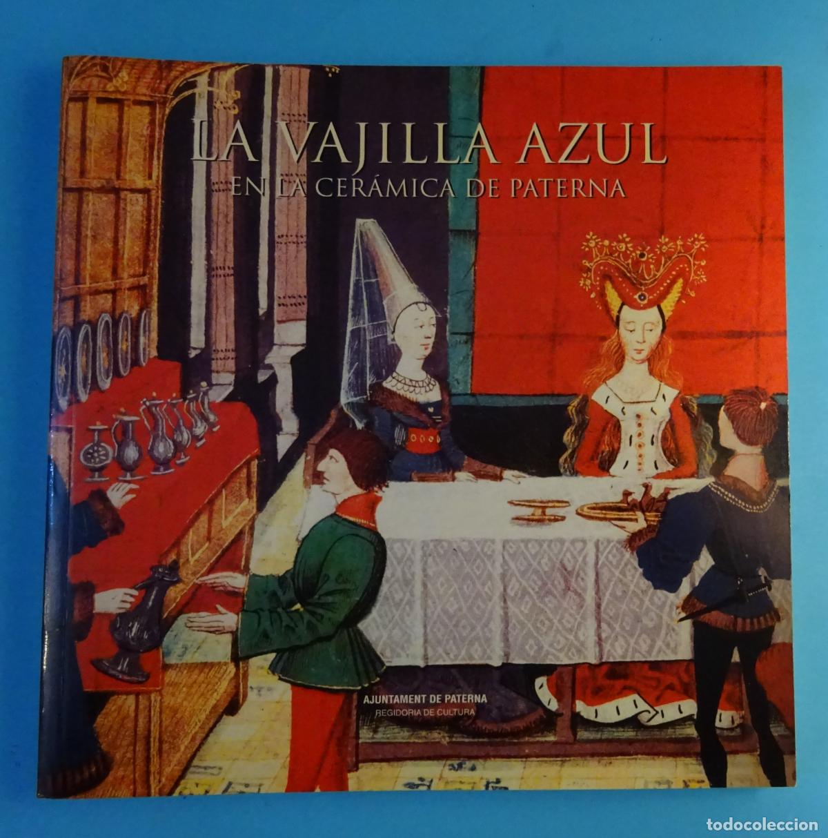 Libros de segunda mano: LA VAJILLA AZUL EN LA CER&Aacute;MICA DE PATERNA. MERCEDES MESQUIDA GARC&Iacute;A. PATERNA, 2002