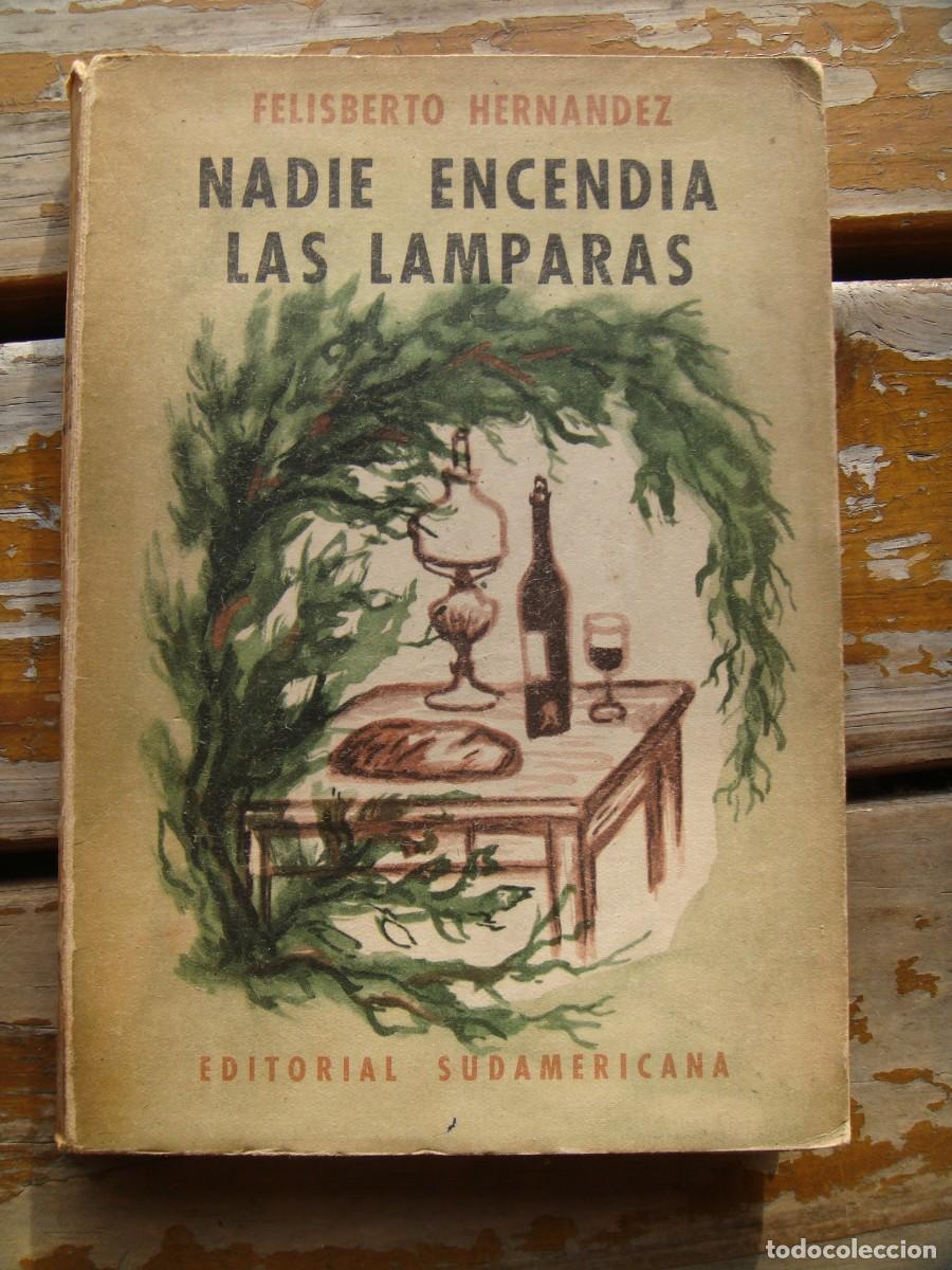 Libros de segunda mano: Felisberto Hern&aacute;ndez: NADIE ENCENDIA LAS LAMPARAS. Primera edicion