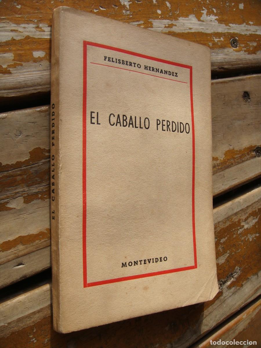 Libros de segunda mano: Felisberto Hern&aacute;ndez: EL CABALLO PERDIDO. Primera edicion - Foto 2