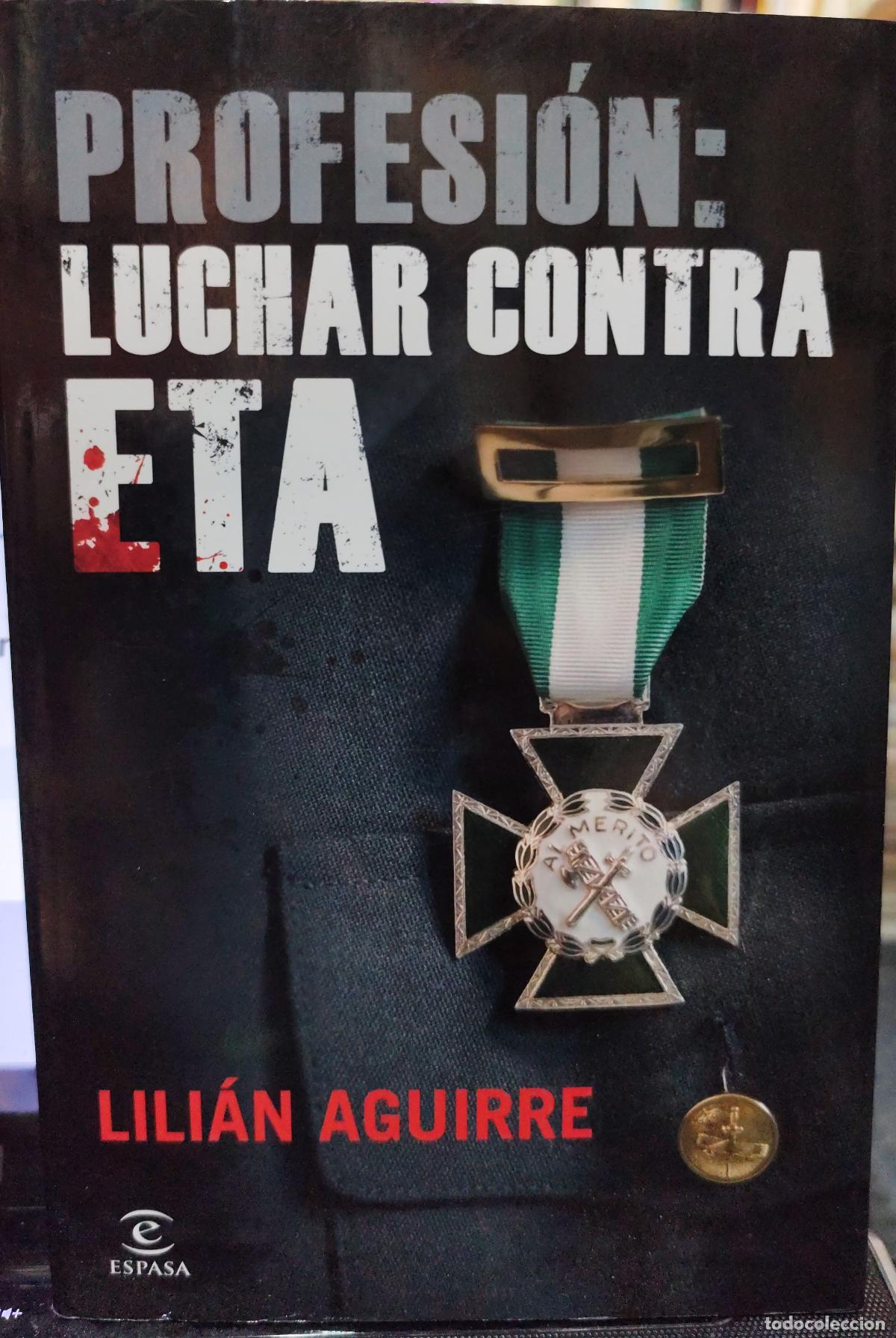 Libros de segunda mano: PROFESI&Oacute;N: LUCHAR CONTRA ETA. LILIAN AGUIRRE