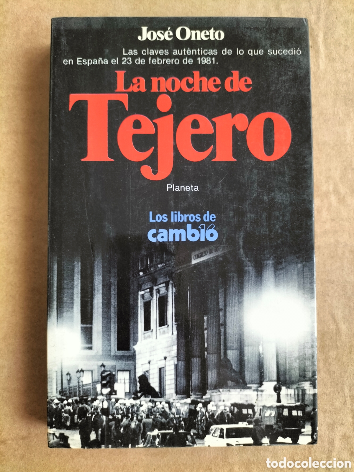 Libros de segunda mano: La noche de Tejero. Jos&eacute; Oneto. Documento 57. Editorial planeta, 1981. Libro