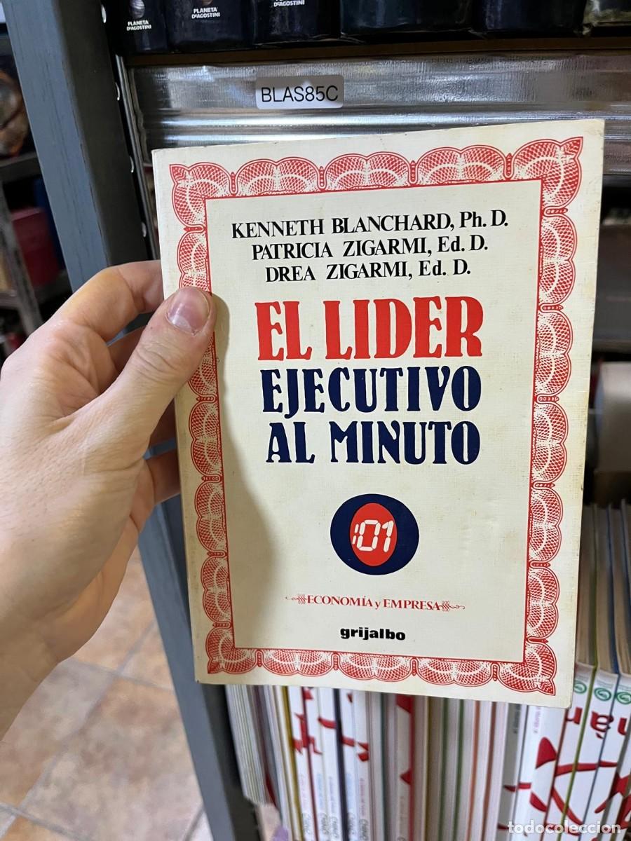 Libros de segunda mano: BLAS85C - El l&iacute;der ejecutivo al minuto - Kenneth Blanchard, Patricia Zigarmi y Drea Zigarmi - Grijal