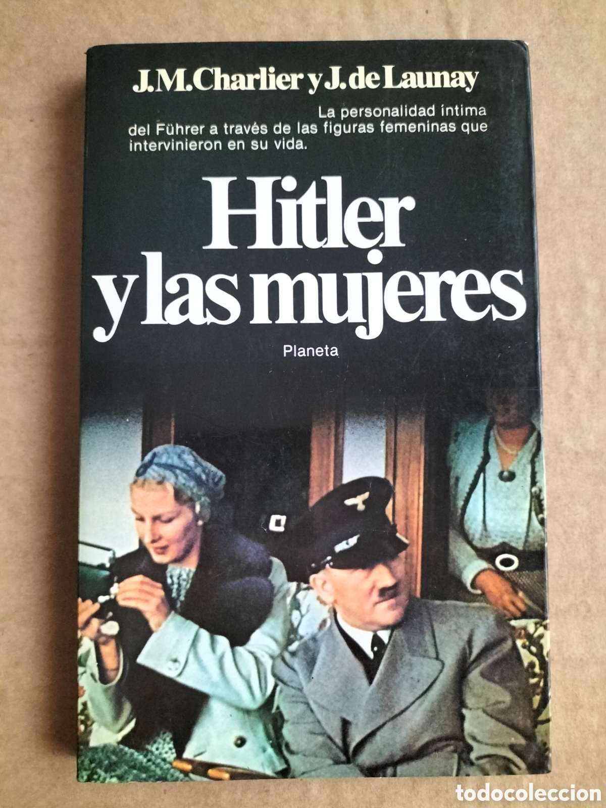 Second hand books: Hitler y las mujeres. J M Charlier. J de Launay. Documento 32. Editorial planeta, 1981. Libro