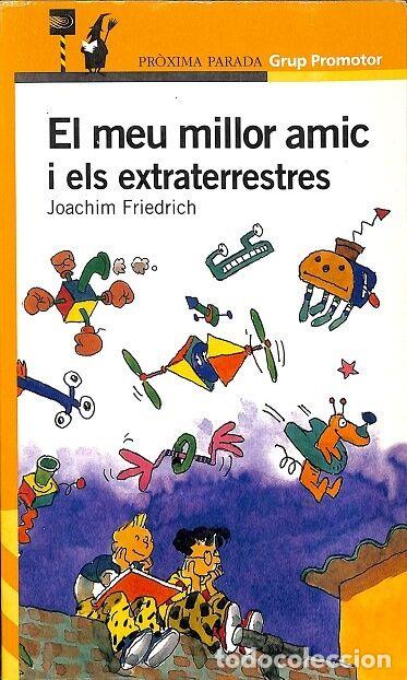 Libri di seconda mano: EL MEU MILLOR AMIC I ELS EXTRATERRESTRES - JOACHIM FRIEDRICH - ALFAGUARA - 2004, 2&ordf; ed.