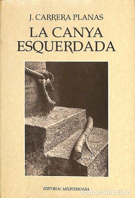 Gebrauchte B&uuml;cher: LA CANYA ESQUERDADA - J.CARRERA PLANAS - MEDITERRANIA - 1993 - TEMES D'ARA MATEIX