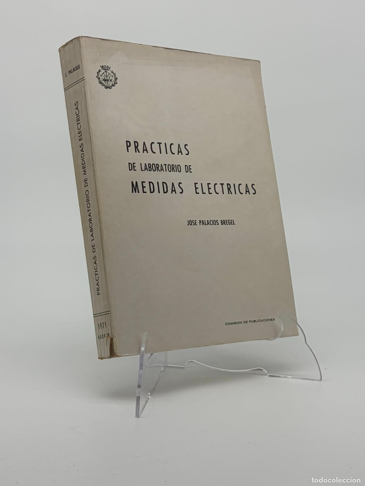 Libros de segunda mano: PRACTICAS DE LABORATORIO DE MEDIDAS ELECTRICAS. JOSE PALACIOS BREGEL. ELECTRICIDAD.