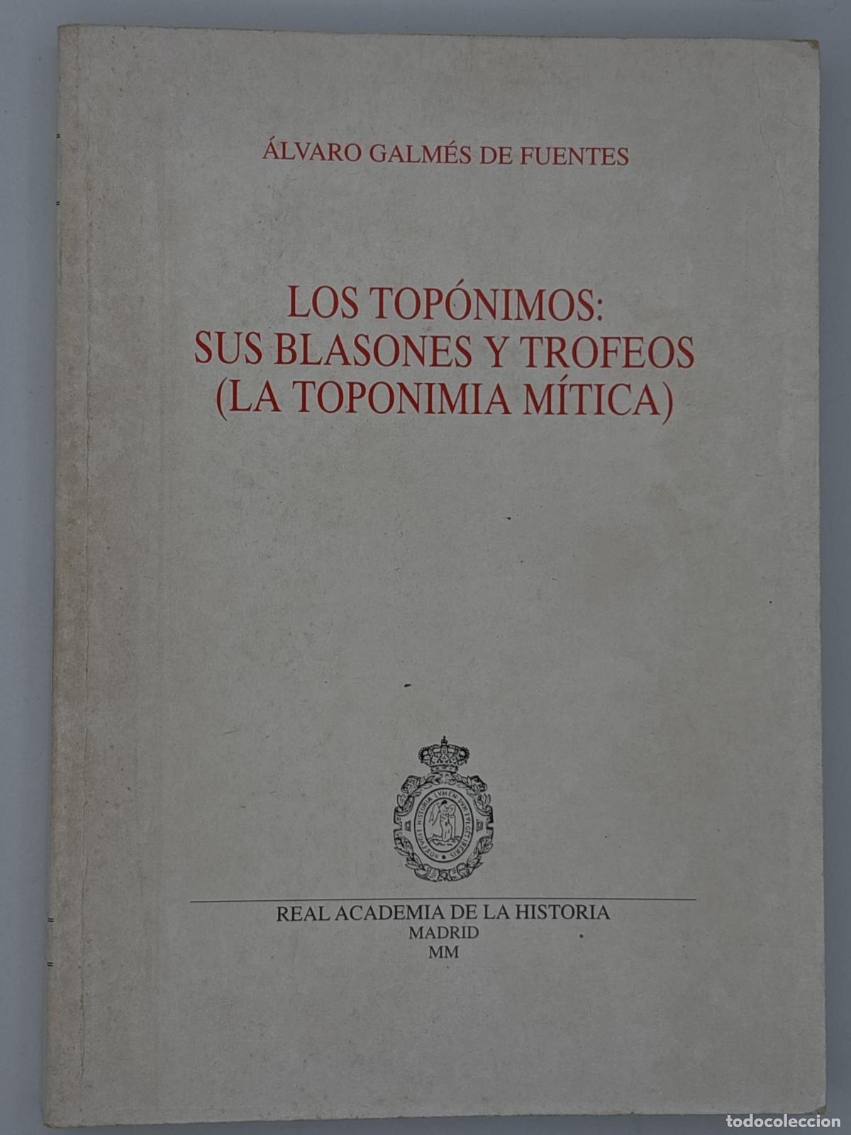 Libros de segunda mano: Los top&oacute;nimos: sus blasones y trofeos. (La toponimia m&iacute;tica.) - Galm&eacute;s de Fuentes, Alvaro