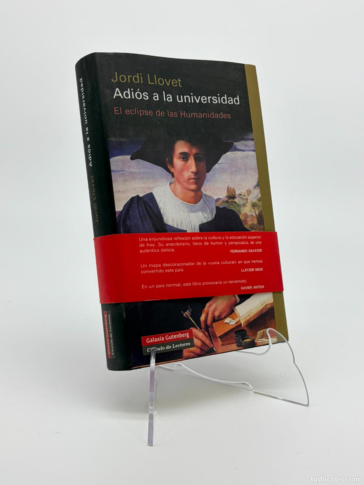 Libros de segunda mano: ADIOS A LA UNIVERSIDAD. EL ECLIPSE DE LAS HUMANIDADES. JORDI LLOVET. GALAXIA GUTENBERG CIRCULO DE LE