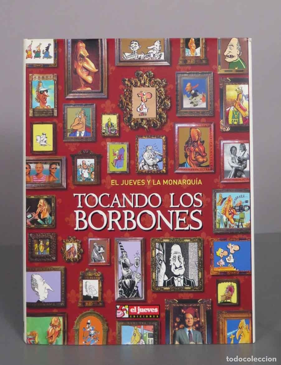 Libros de segunda mano: Tocando los Borbones - El Jueves y la Monarqu&iacute;a - Ediciones El Jueves
