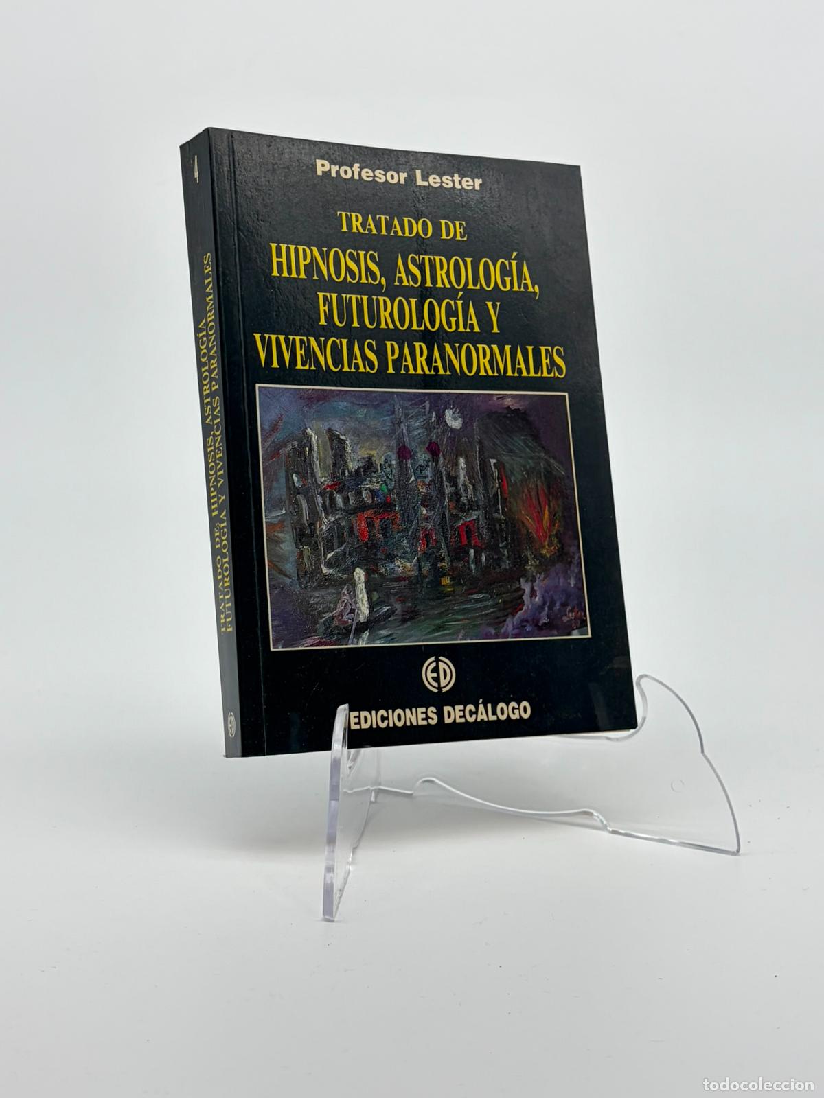 Libros de segunda mano: Tratado de hipnosis, astrlog&iacute;a, futurolog&iacute;a y vivencias paranormales / Profesor Lester