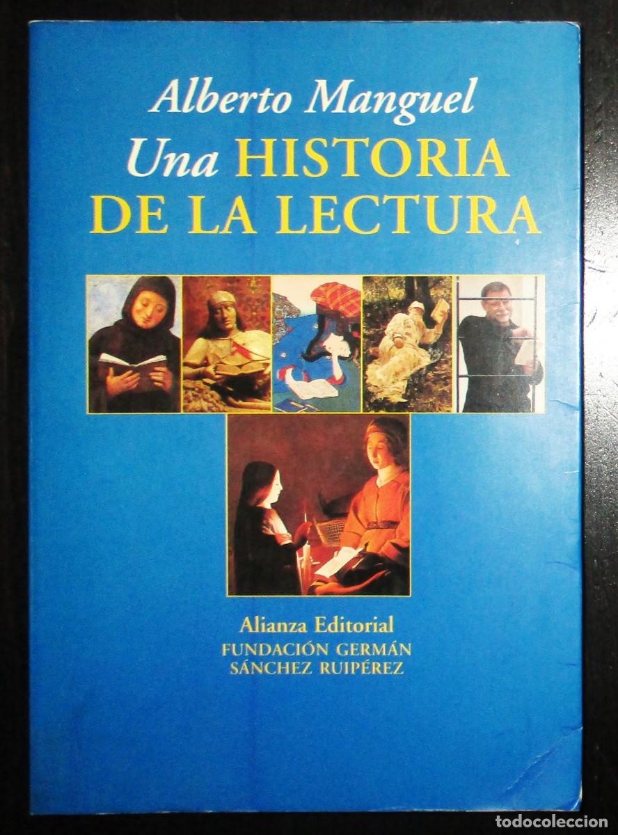 Gebrauchte B&uuml;cher: ALBERTO MANGUEL. UNA HISTORIA DE LA LECTURA. ALIANZA EDITORIAL, FUNDACI&Oacute;N S&Aacute;NCHEZ RUP&Eacute;REZ, 1998.