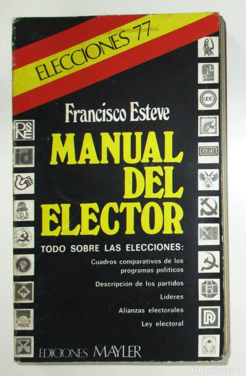 Libri di seconda mano: MANUAL DEL ELECTOR. ELECCIONES 77. FRANCISCO ESTEVE. EDICIONES MAYLER, 1977. PRIMERA EDICI&Oacute;N.