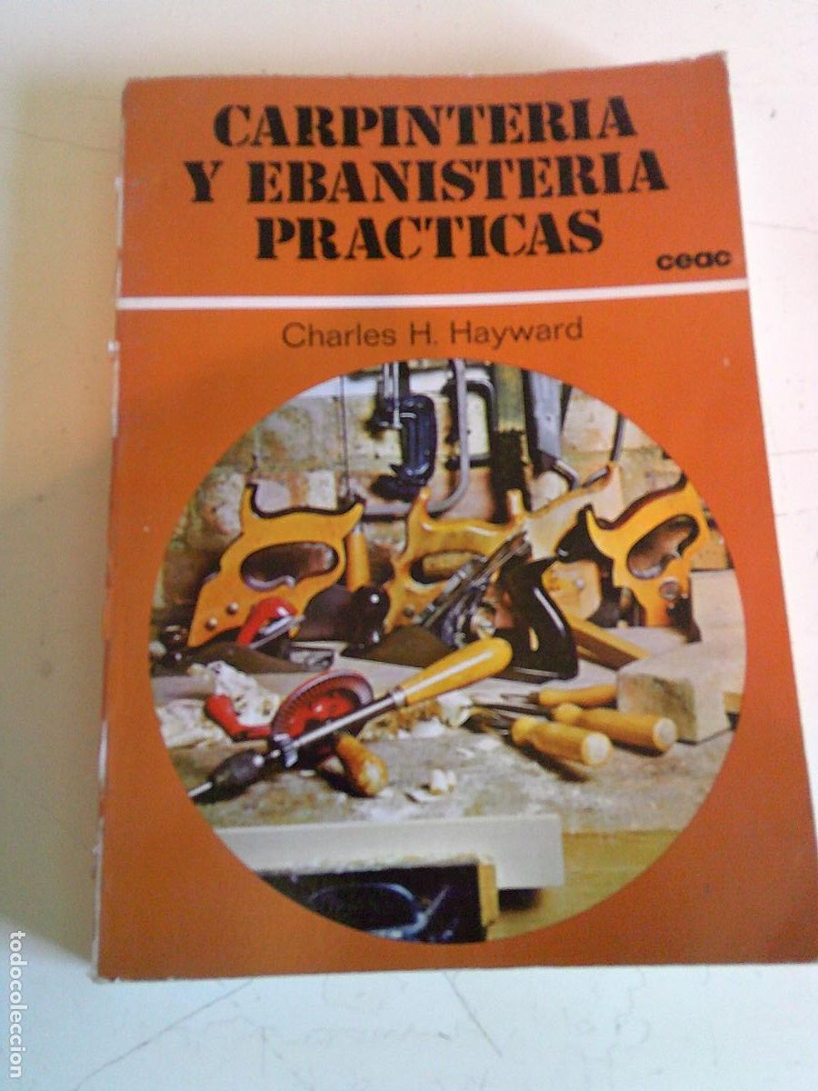 Libros de segunda mano: Carpinter&iacute;a y ebanister&iacute;a pr&aacute;cticas CEAC