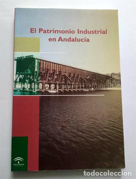 Second hand books: El Patrimonio Industrial en Andaluc&iacute;a. Jornadas Europeas de Patrimonio, 2001. Junta de Andaluc&iacute;a