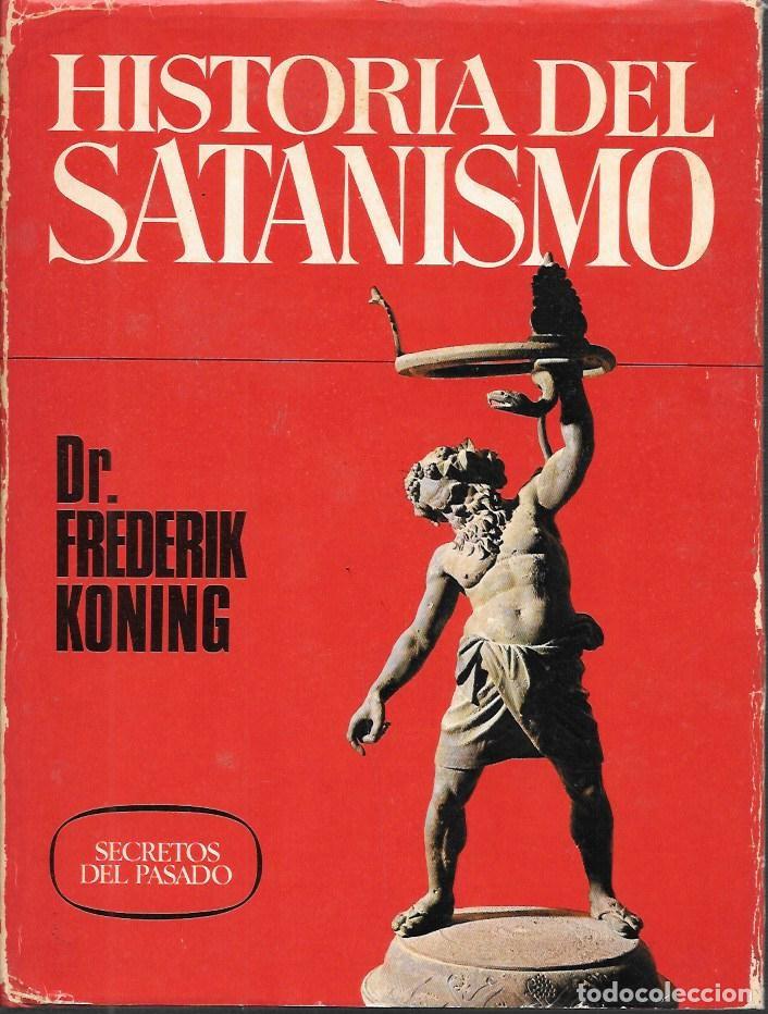 Libri di seconda mano: HISTORIA DEL SATANISMO - SECRETOS DEL PASADO - KONING, FREDERICK - A-ESOT-1030