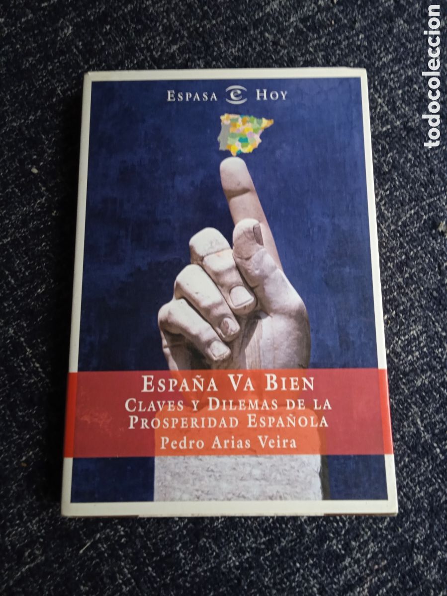 Libros de segunda mano: ESPA&Ntilde;A VA BIEN CLAVES Y DILEMAS DE LA PROSPERIDAD ESPA&Ntilde;OLA / PEDRO ARIAS VEIRA