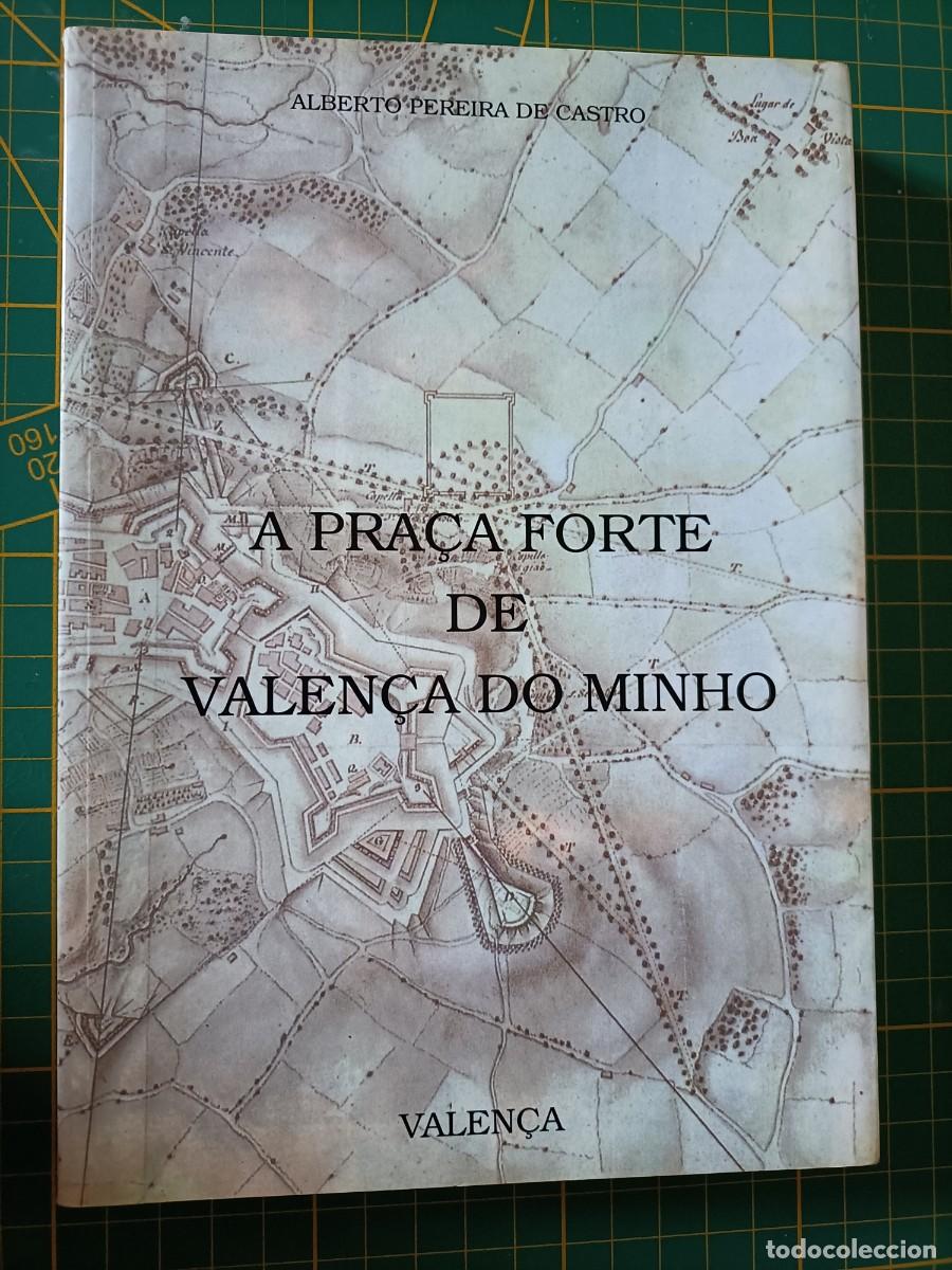Libros de segunda mano: A PRA&Ccedil;A FORTE DE VALEN&Ccedil;A DO MINHO. PEREIRA DE CASTRO, ALBERTO. 2&ordf; EDIC. 1995