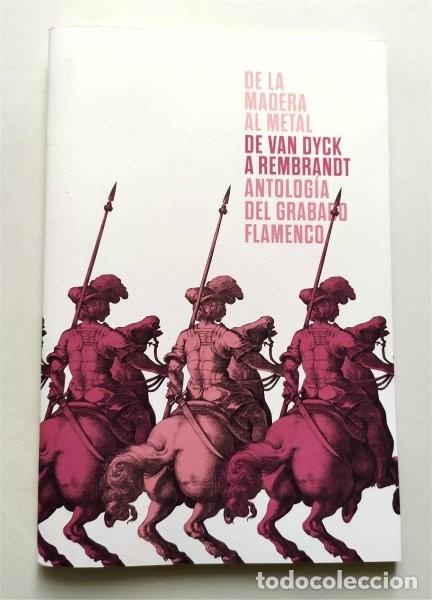 Gebrauchte B&uuml;cher: De la madera al metal. De Van Dyck a Rembrandt. Antolog&iacute;a del grabado flamenco. Sevilla 2023