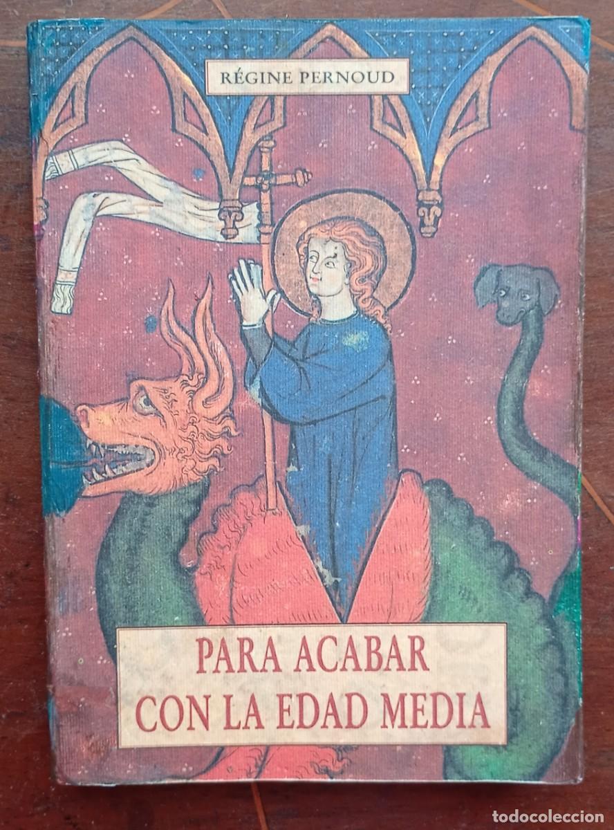 Libros de segunda mano: Regine Pernaoud PARA ACABAR CON LA EDAD MEDIA