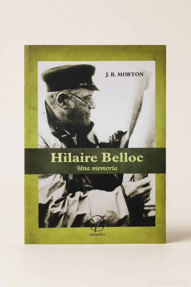 Libros de segunda mano: Hilaire Belloc. Una memoria &ndash; J. B. Morton &ndash; V&oacute;rtice &ndash; 2010 LM