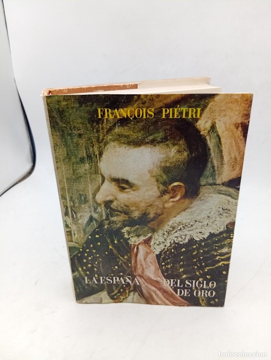 Libros de segunda mano: LA ESPA&Ntilde;A DEL SIGLO DE ORO. FRAN&Ccedil;OIS PIETRI. ED. GUADARRAMA. 1960. PAGS : 419.