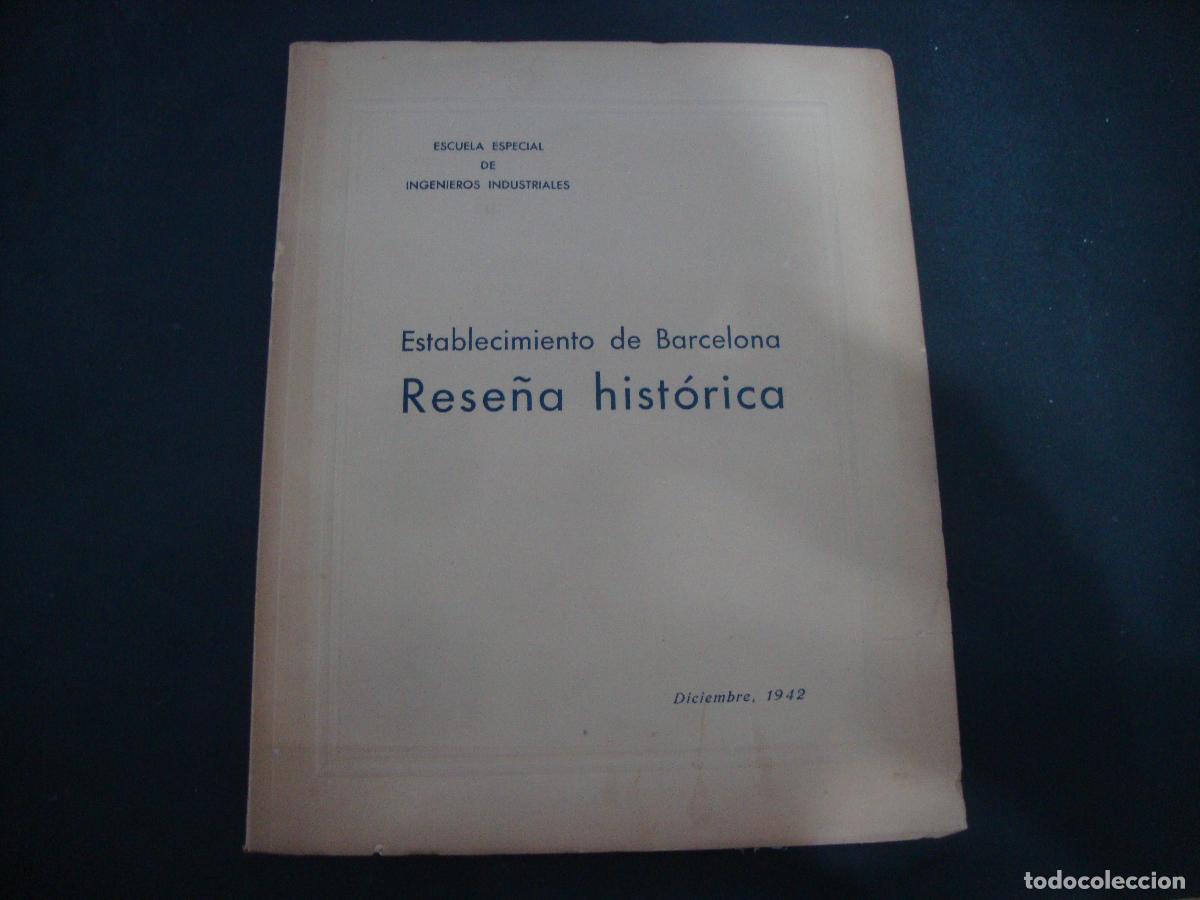 Libros de segunda mano: ESTABLECIMIENTO DE BARCELONA RESE&Ntilde;A HISTORICA ESCUELA ESPECIAL DE MINGENIEROS INDUSTRIALES DIC 1942