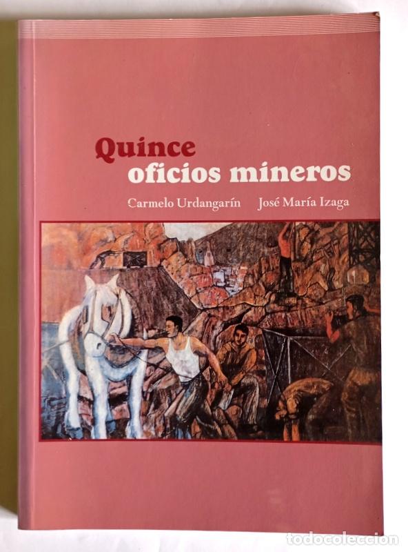 Libros de segunda mano: QUINCE OFICIOS MINEROS - CARMELO URDANGARAIN Y JOSE MARIA IZAGA