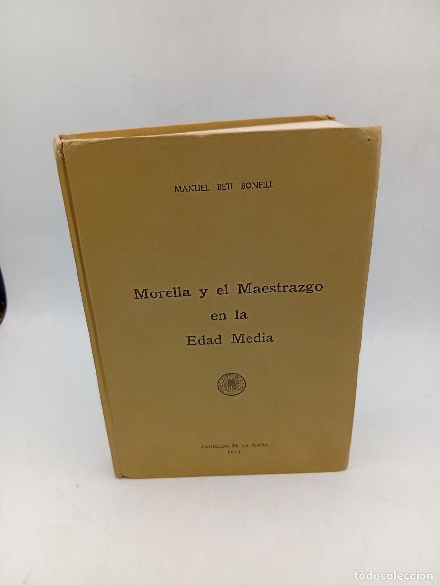 Libros de segunda mano: MORELLA Y EL MAESTRAZGO EN LA EDAD MEDIA. MANUEL BETI BONFILL. 1972. PAGS : 302.