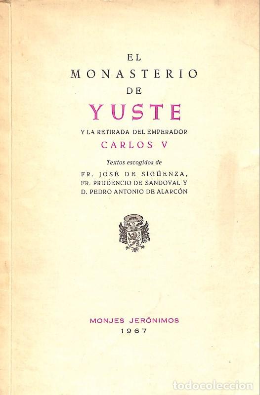 Libros de segunda mano: El Monasterio de Yuste y la retirada de Carlos V - Sig&uuml;enza, Sandoval y Alarc&oacute;n - Monjes Jer&oacute;nimos -