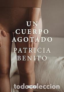 Libros de segunda mano: UN CUERPO AGOTADO Patricia Benito