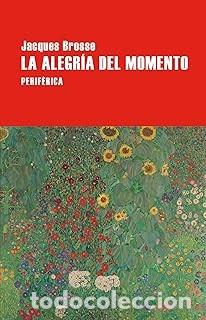 Libros de segunda mano: LA ALEGRIA DEL MOMENTO Jacques Brosse